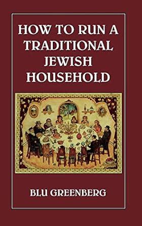 Read How To Run A Traditional Jewish Household By Blu Greenberg