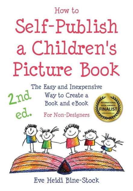 Read How To Selfpublish A Childrens Picture Book 2Nd Ed The Easy And Inexpensive Way To Create A Book And Ebook For Nondesigners By Eve Heidi Binestock