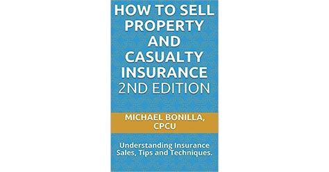Full Download How To Sell Property And Casualty Insurance 2Nd Edition Understanding Insurance Sales Tips And Techniques By Michael Bonilla