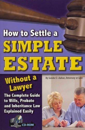 Download How To Settle A Simple Estate Without A Lawyer The Complete Guide To Wills Probate And Inheritance Law Explained Simply With Companion Cdrom By Linda C Ashar