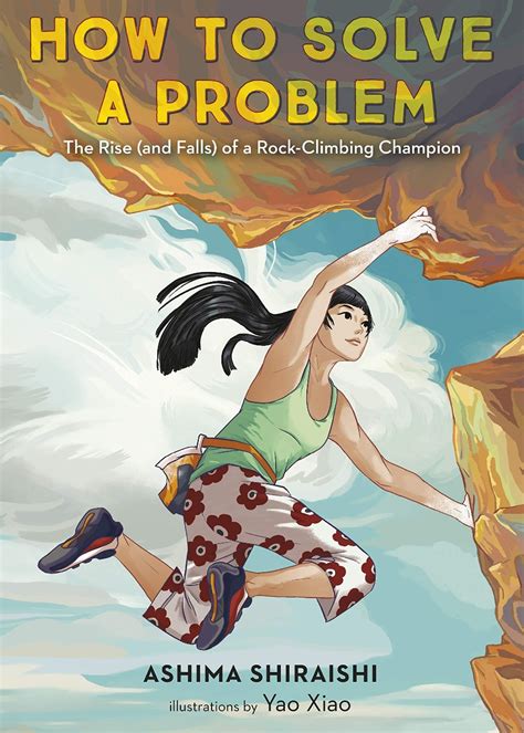 Download How To Solve A Problem The Rise And Falls Of A Rockclimbing Champion By Ashima Shiraishi