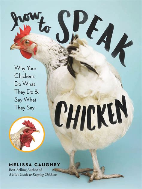 Full Download How To Speak Chicken Why Your Chickens Do What They Do  Say What They Say By Melissa Caughey
