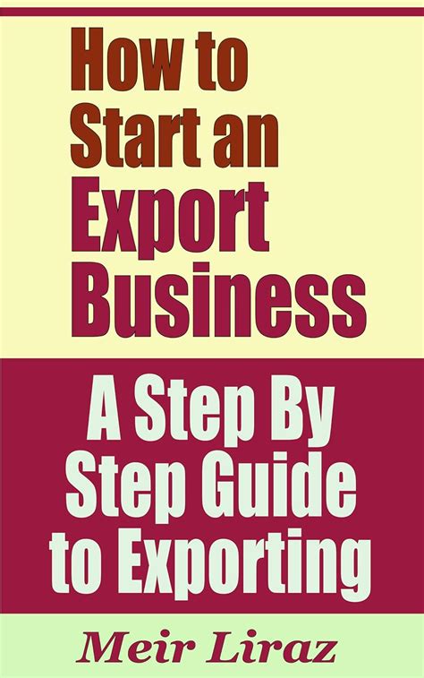 Read Online How To Start An Export Business  A Step By Step Guide To Exporting By Meir Liraz