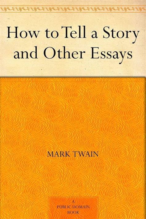 Download How To Tell A Story And Other Essays By Mark Twain