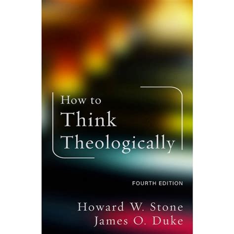 Full Download How To Think Theologically By Howard W Stone