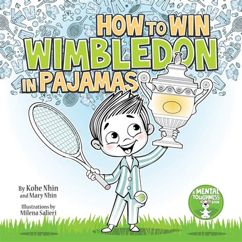 Full Download How To Win Wimbledon In Pajamas Mental Toughness For Kids By Kobe Nhin