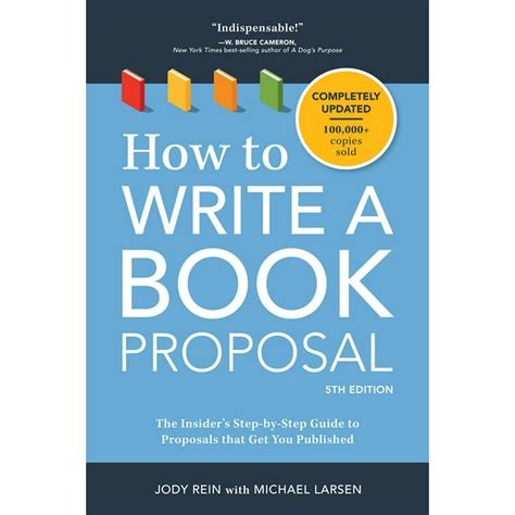 Read How To Write A Book Proposal The Insiders Stepbystep Guide To Proposals That Get You Published By Michael Larsen