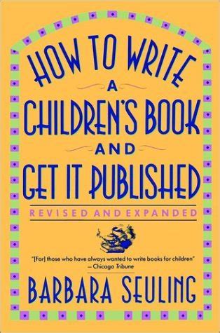 Read Online How To Write A Childrens Book And Get It Published By Barbara Seuling