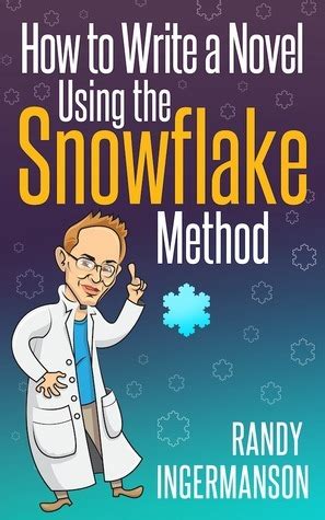 Full Download How To Write A Novel Using The Snowflake Method By Randy Ingermanson