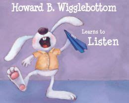 Howard B. Wigglebottom Learns to Listen - Goodreads