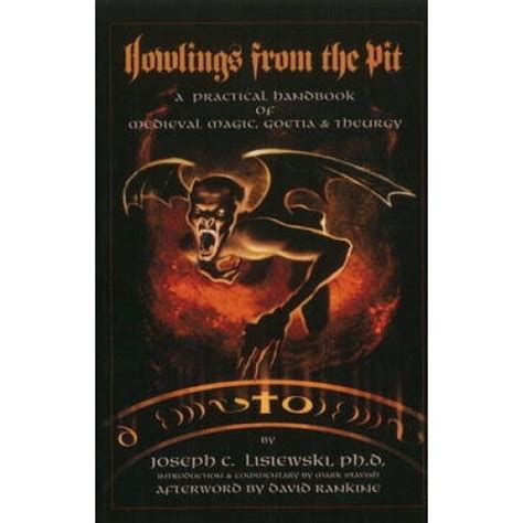 Howlings from the pit a practical handbook of medieval magic goetia theurgy. - Egy irodalmi régió ábrándja és kutatása.