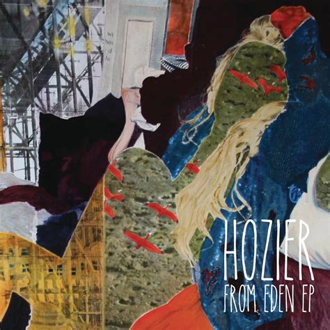 Hozier from eden. Listen to From Eden : https://Hozier.lnk.to/HoizerListenID Follow Hozier : https://Hozier.lnk.to/FollowID Hozier Store : https://Hozier.lnk.to/StoreID ... 