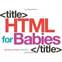 Html For Babies Volume 1 Of Web Design For Babies