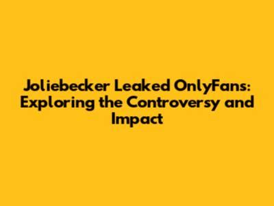 Https onlyfans com joliebecker leaked