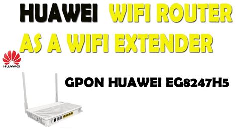 Huawei EG8247H5 GPON using as a WIFI extender or how to use …