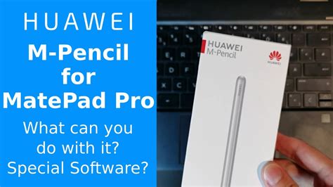 Huawei M-Pencil for MatePadPro - What can you do with it?