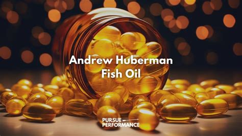 Huberman Fish Oil, DHA is the active component in fish.