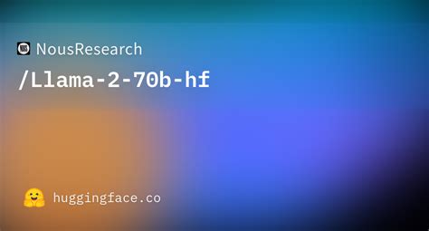 Huggingface llama 70b.  Our fine-tuned LLMs, called Llama-2-Chat, are optimized for di...
