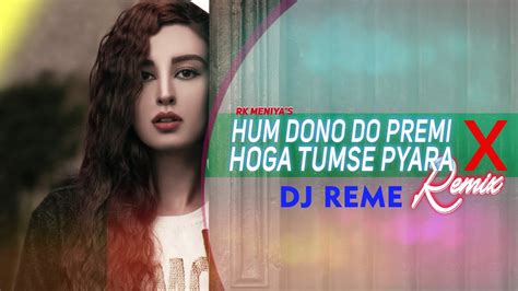 Hum Dono Do Premi X Hoga Tumse Pyara (Remix) - Full Audio …