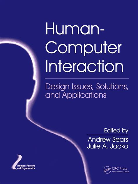 Human Computer Interaction Design Issues Solutions And Applications Human Factors And Ergonomics