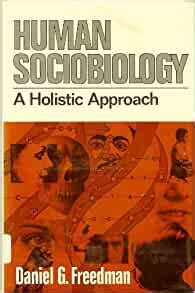 Human Sociobiology: Holistic A G. Approach|Daniel Freedman