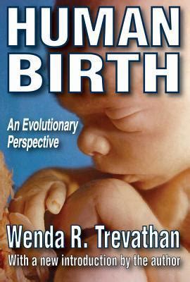 Read Online Human Birth An Evolutionary Perspective By Wenda Trevathan