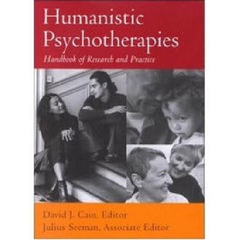 Humanistic Psychotherapies Handbook Of Research And Practice