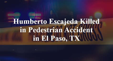 Humberto Escajeda Dies in Pedestrian Collision on Montana Avenue [El Paso, TX]