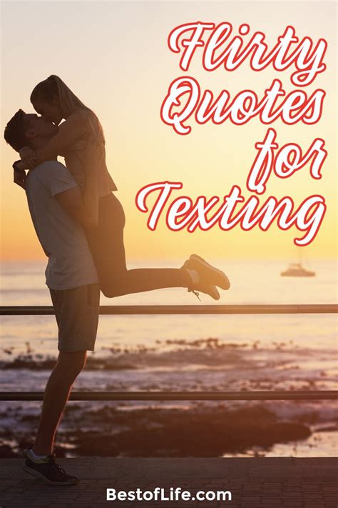 250+ Ultimate Flirting Quotes For Him. Flirting is the best way to set the mood and make your beloved joyful. Read for humorous flirting quotes to make him fall for you all over again. Hey, boy, are you a camera? I smile every time I look at you. I crave you more than I crave chocolate.. 