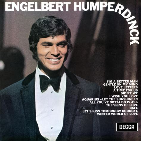 Humperdinck humperdinck. Engelbert Humperdinck will take his last dance in May 2024 which will see shows in all major capital cities. The British icon will perform a set chock-full with greatest hits and crowd favourites: Engelbert boasts a career spanning over 50 years and with sales in excess of 140 million records, including 65 gold albums and 35 platinum, four ... 