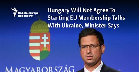 Hungary will not agree to starting EU membership talks with Ukraine, minister says
