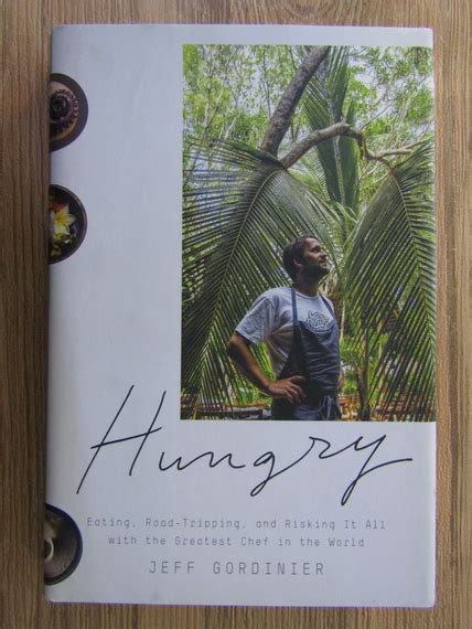 Read Hungry Eating Roadtripping And Risking It All With The Greatest Chef In The World By Jeff Gordinier