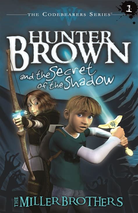Full Download Hunter Brown And The Secret Of The Shadow Codebearers 1 By Christopher Miller