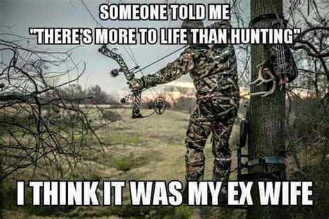 "Hunting has been pretty good lately." 9) When hun