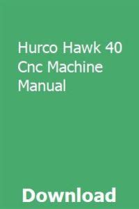 Hurco hawk 40 cnc machine manual. - The christian guide for helping the poor sick 55 tips.