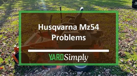 Husqvarna Mz54 Problems (Major Complaints) - YardSimply.com