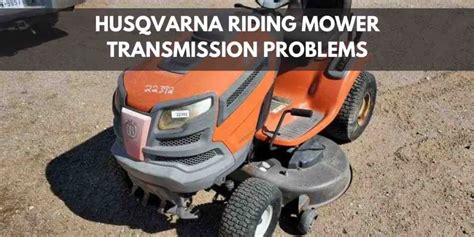Husqvarna riding mower transmission problems. Reconnect the spark plug wire and start the mower to ensure that it is running properly. 2. Low Hydraulic Fluid. Low hydraulic fluid levels can prevent a Husqvarna riding mower from moving forward or backward. Hydraulic fluid helps power the drive system, and if the level is low, the system may not have enough power to move the mower. 
