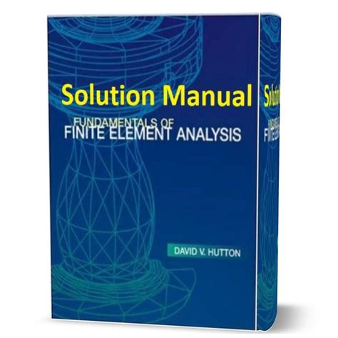 Hutton fundamentals of finite element analysis solution manual. - Die schmähschrift oder königin gegen defoe..