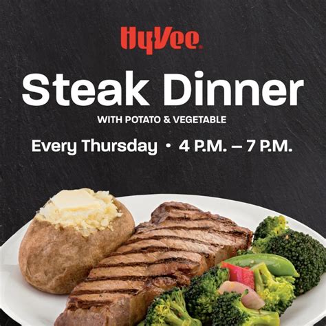 Steak Dinner Date: 5/19/2011 Time: 4:00 PM - 7:00 PM Type: Store News Location: Clinton Hy-Vee. Steak Dinner includes 8-ounce sirloin steak, cheesy potatoes and green bean amandine. Only $7.00 per person! .... 