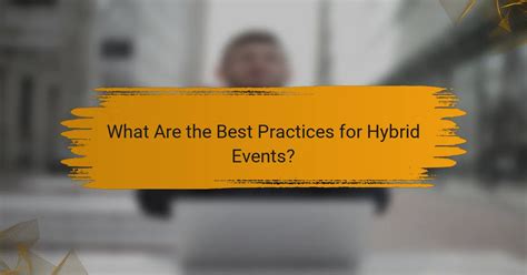Hybrid Community Events_ Best Practices
