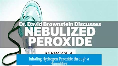 Hydrogen peroxide inhaler.  At high concentrations, inhaling hydrogen peroxide can...