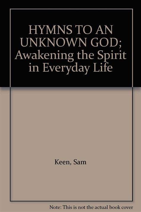 Download Hymns To An Unknown God Awakening The Spirit In Everyday Life By Sam Keen