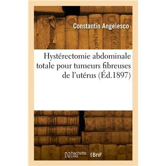 Hystérectomie abdominale totale pour tumeurs fibreuses de l'uterus. - A complete manual of the edison phonograph.