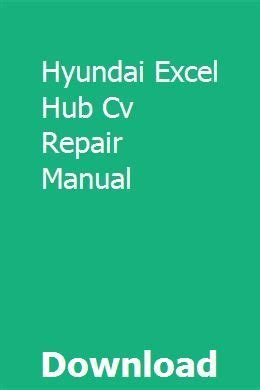 Hyundai excel hub cv repair manual. - Manipal manual of surgery with clinical methods for dental students by shenoy.