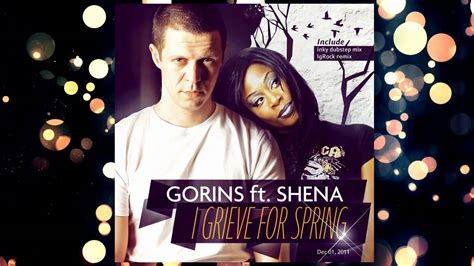 I Grieve For Spring Feat. Shena Extended Mix Gorins Unbearable.
