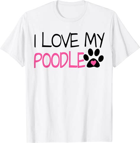 I Love My Poodle T-Shirt - amazon.com