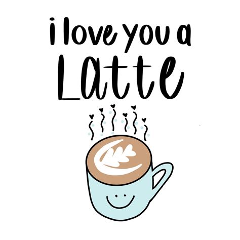 I Love You A Latte Printable