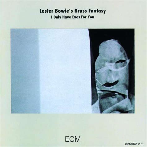 I Only Have Eyes for You by Lester Bowie