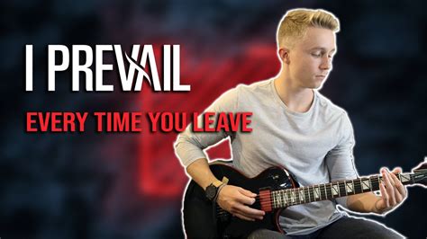 I Prevail - Every time you leave [Guitar Cover with …