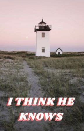 I THINK HE KNOWS - jeremiah fisher - PLAYLIST - Wattpad